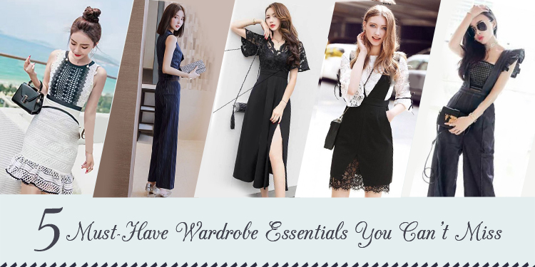 5 Must Have Wardrobe Essentials 2019 You Can’t Miss